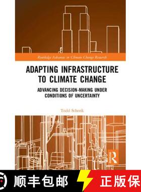 【3-4周达】Adapting Infrastructure to Climate Change: Advancing Decision-Making Under Conditions of U... [9781138194199]