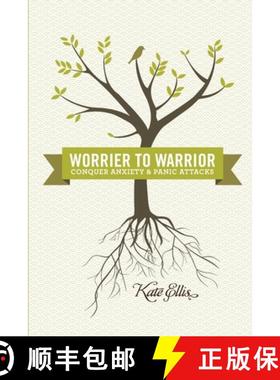 【3-4周达】Worrier to Warrior, Conquer Anxiety & Panic Attacks: Conquer Anxiety & Panic Attacks [9780989808330]