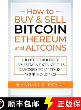 【3-4周达】How to Buy & Sell Bitcoin, Ethereum and Altcoins: Cryptocurrency Investment Strategies Des... [9781777736224]