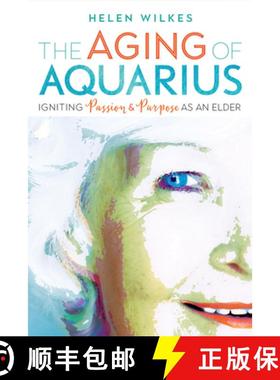 【3-4周达】The Aging of Aquarius : Igniting Passion and Purpose as an Elder [9780865718944]