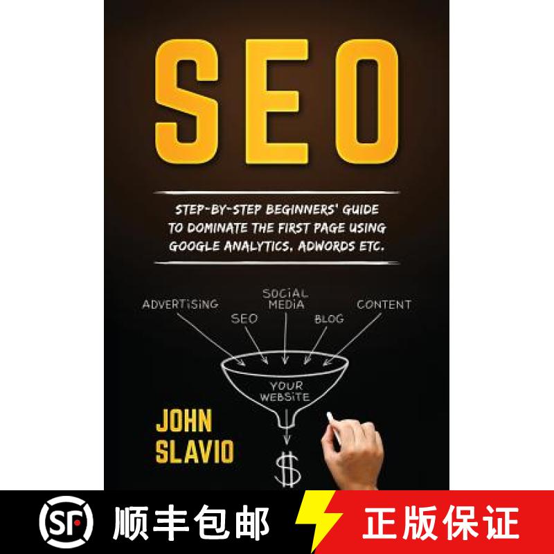 【3-4周达】SEO: Step-by-step beginners' guide to dominate the first page using Google Analytics, Adwo... [9780648399599]