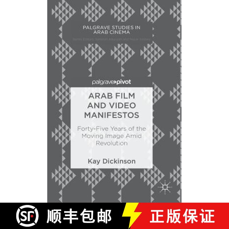 【3-4周达】Arab Film and Video Manifestos : Forty-Five Years of the Moving Image Amid Revolution [9783319998008]