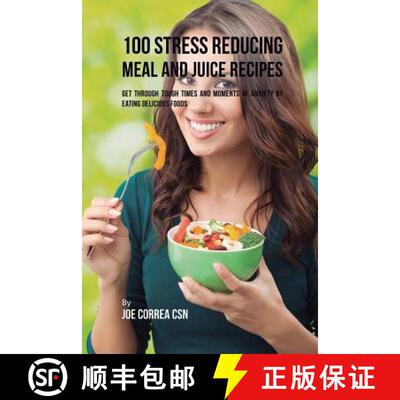 【3-4周达】100 Stress Reducing Meal and Juice Recipes: Get Through Tough Times and Moments of Anxiety... [9781635317978]