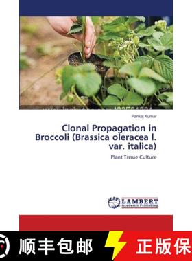 预订 Clonal Propagation in Broccoli (Brassica oleracea l. var. italica) [9783659110207]