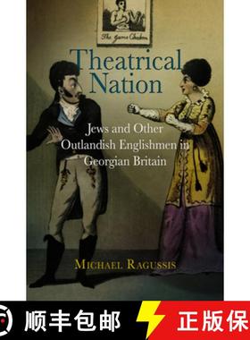 【3-4周达】Theatrical Nation: Jews and Other Outlandish Englishmen in Georgian Britain [9780812242201]