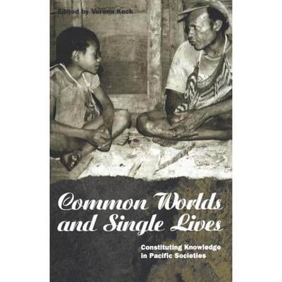 【4周达】Common Worlds and Single Lives : Constituting Knowledge in Pacific Societies [9781859731642]