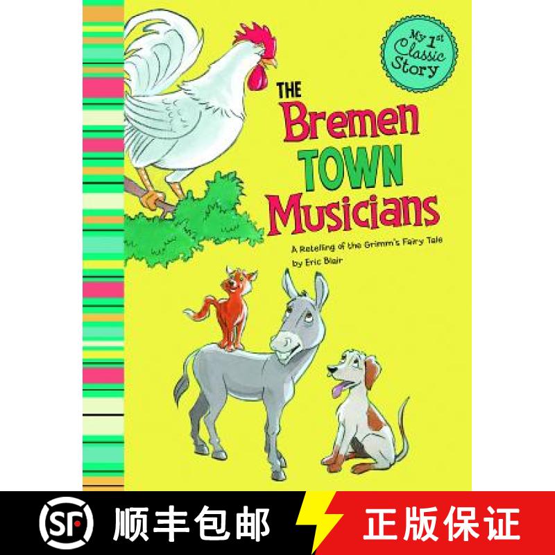 预订 Bremen Town Musicians: a Retelling of Grimms Fairy Tale (My First Classic Story) [9781479518487]