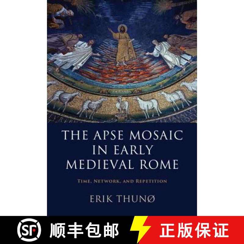 【3-4周达】The Apse Mosaic in Early Medieval Rome: Time, Network, and Repetition [9781107069909]