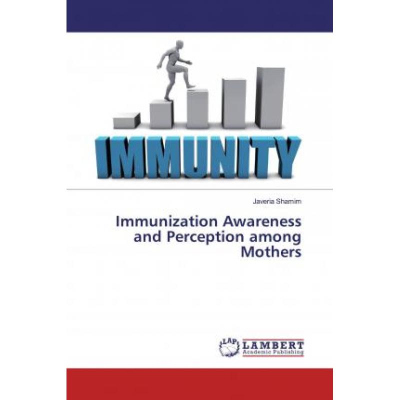 【4周达】Immunization Awareness and Perception among Mothers [9786139455195] 书籍/杂志/报纸 原版其它 原图主图