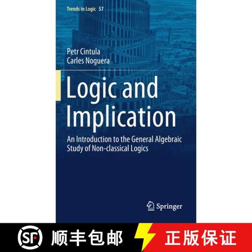 【3-4周达】Logic and Implication : An Introduction to the General Algebraic Study of Non-classical Lo... [9783030856748]
