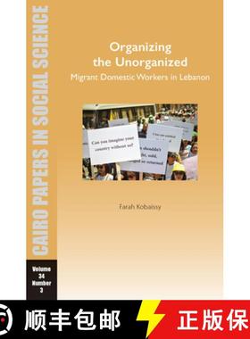 【3-4周达】Organizing the Unorganized: Migrant Domestic Workers in Lebanon : Cairo Papers in Social S... [9781649032331]