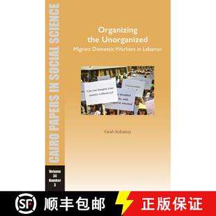 【3-4周达】Organizing the Unorganized: Migrant Domestic Workers in Lebanon : Cairo Papers in Social S... [9781649032331]