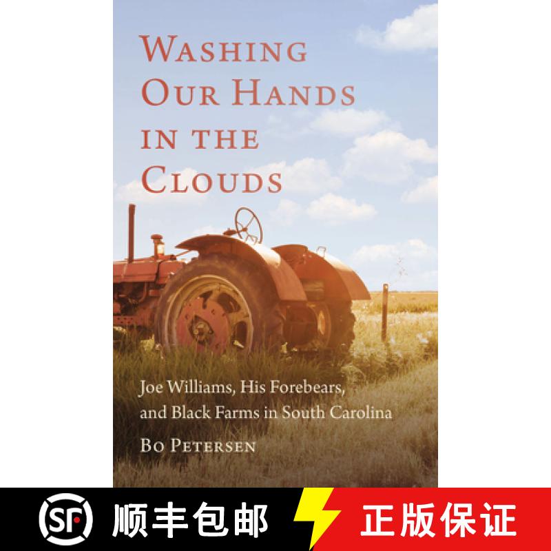 【3-4周达】Washing Our Hands in the Clouds: Joe Williams, His Forebears, and Black Farms in South Car... [9781611175516]