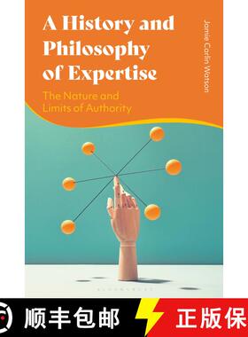 【3-4周达】A History and Philosophy of Expertise: The Nature and Limits of Authority [9781350217676]