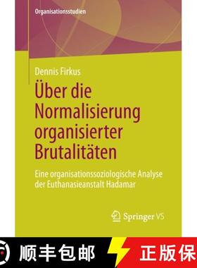【3-4周达】Über die Normalisierung organisierter Brutalitäten : Eine organisationssoziologische Ana... [9783658340322]