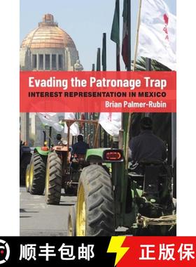 【3-4周达】Evading the Patronage Trap: Interest Representation in Mexico [9780472055449]