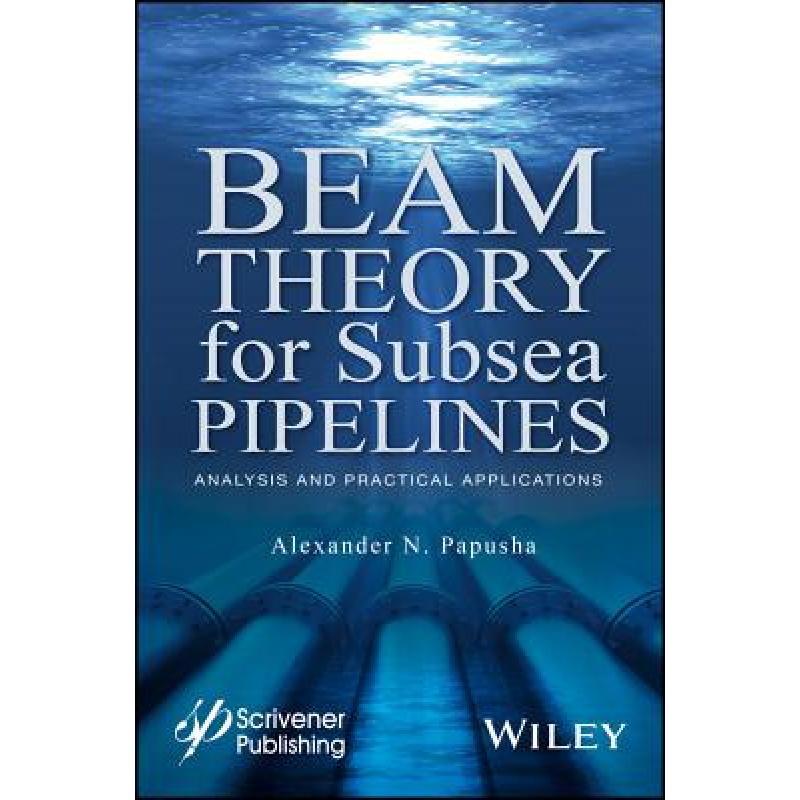 【4周达】Beam Theory For Subsea Pipelines: Analysis And Practical Applications [Wiley能源] [9781119117568] 书籍/杂志/报纸 原版其它 原图主图