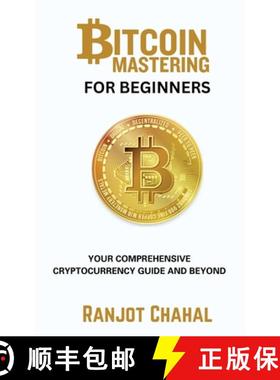 【3-4周达】Bitcoin Mastering for Beginners: Your Comprehensive Cryptocurrency Guide and Beyond [9788119786053]