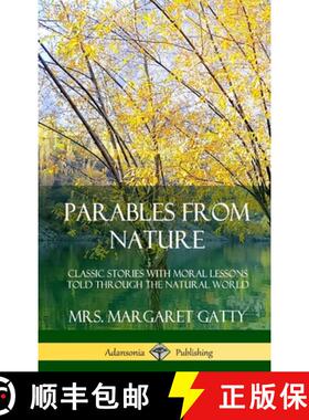 预订 Parables From Nature: Classic Stories with Moral Lessons Told Through the Natural World (Hardcover) [9780359742295]