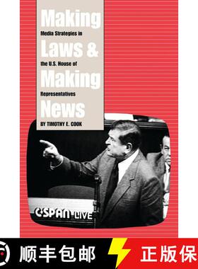 【3-4周达】Making Laws and Making News : Media Strategies in the U.S. House of Representatives [9780815715573]
