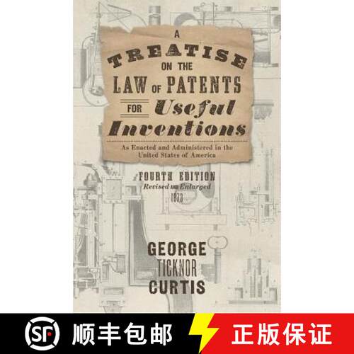 【3-4周达】精装 A Treatise on the Law of Patents for Useful Inventions as Enacted and Administered in... [9781584775805]