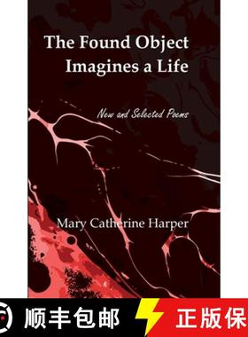 【3-4周达】The Found Object Images a Life: New and Selected Poems [9798986144719]