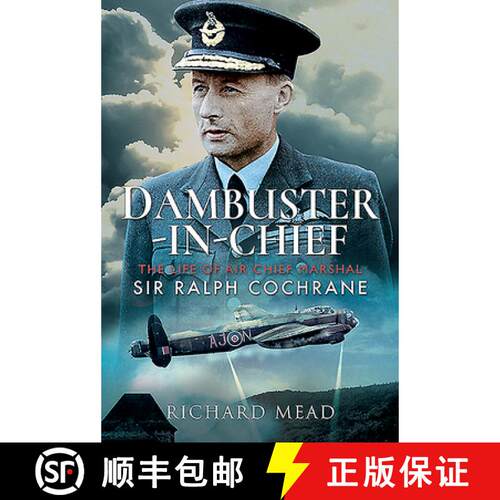 【3-4周达】精装 Dambuster-In-Chief: The Life of Air Chief Marshal Sir Ralph Cochrane [9781526765079]