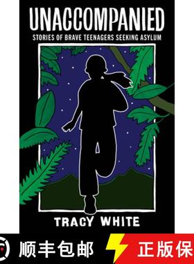 【3-4周达】Unaccompanied : Stories of Brave Teenagers Seeking Asylum [9781951491208]