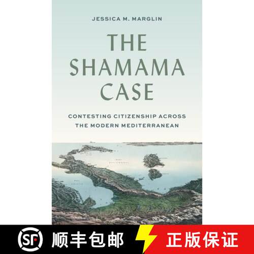 【3-4周达】精装 The Shamama Case – Contesting Citizenship across the Modern Mediterranean [9780691235875]