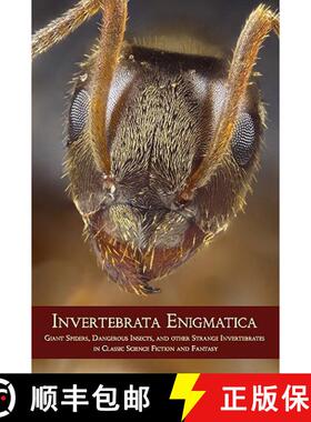 【3-4周达】Invertebrata Enigmatica: Giant Spiders, Dangerous Insects, and Other Strange Invertebrates... [9781930585652]
