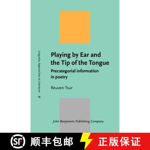 【3-4周达】精装 Playing by Ear and the Tip of the Tongue: Precategorial information in poetry [9789027233493]