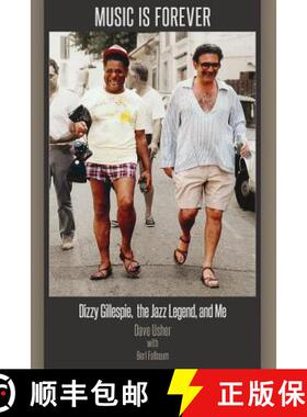 预订 Music Is Forever: Dizzy Gillespie, the Jazz Legend, and Me [9780692211106]