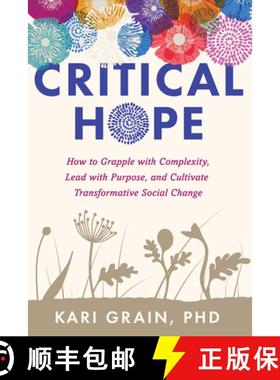 【3-4周达】Critical Hope: How to Grapple with Complexity, Lead with Purpose, and Cultivate Transforma... [9781623176372]