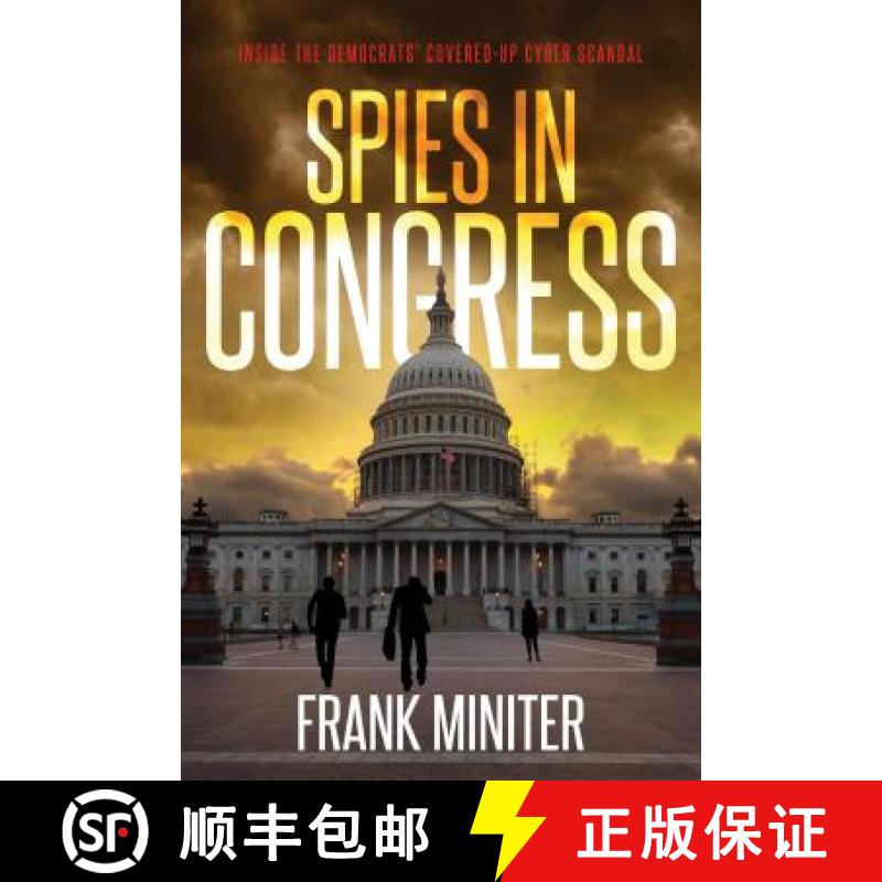 【3-4周达】Spies in Congress: Inside the Democrats' Covered-Up Cyber Scandal [9781682618035]