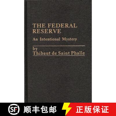 【3-4周达】精装 The Federal Reserve System: An Intentional Mystery [9780275900830]