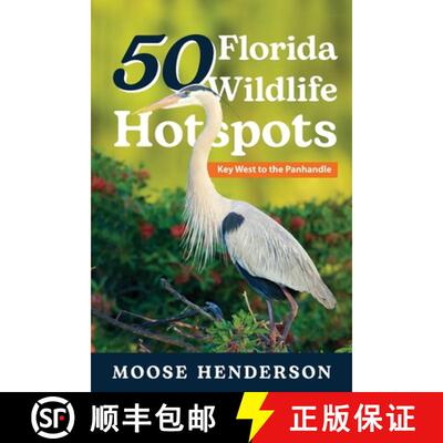 【3-4周达】50 Florida Wildlife Hotspots: A Guide for Photographers and Wildlife Enthusiasts [9781649222206]