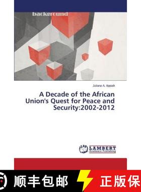 预订 A Decade of the African Union's Quest for Peace and Security: 2002-2012 [9783659385551]