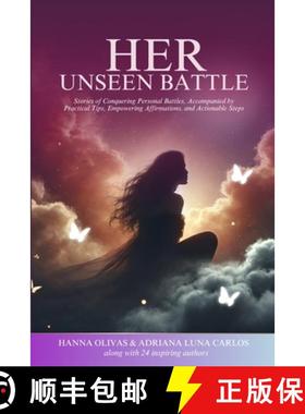 【3-4周达】Her Unseen Battle: Stories of Conquering Personal Battles, Accompanied by Practical Tips, ... [9781964619743]
