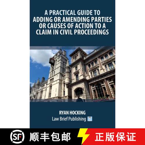 【3-4周达】A Practical Guide to Adding or Amending Parties or Causes of Action to a Claim in Civil Pr... [9781914608780]