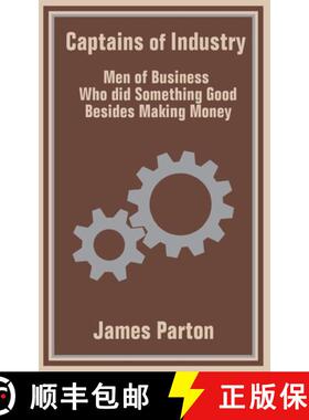 预订 Captains of Industry: Men of Business Who did Something Good Besides Making Money [9781410100627]