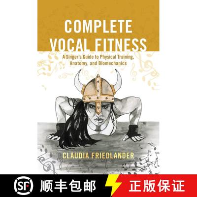 【3-4周达】Complete Vocal Fitness : A Singer's Guide to Physical Training, Anatomy, and Biomechanics [9781538105436]
