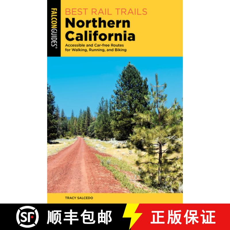 【3-4周达】Best Rail Trails Northern California : Accessible and Car-free Routes for Walking, Running... [9781493074150]