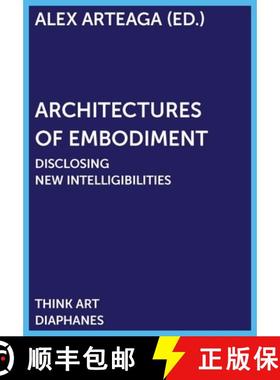 【3-4周达】Architectures of Embodiment: Unfolding Fields of Intelligibility [9783035801996]