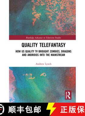 预订 Quality Telefantasy: How US Quality TV Brought Zombies, Dragons and Androids into the Mainstream [9781032156255]