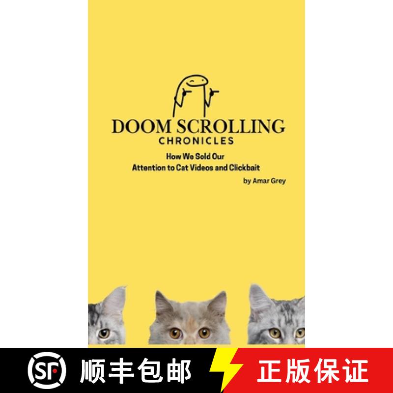 【3-4周达】Doom Scrolling Chronicles : How We Sold Our  Attention to Cat Videos and Clickbait [9798230926047]