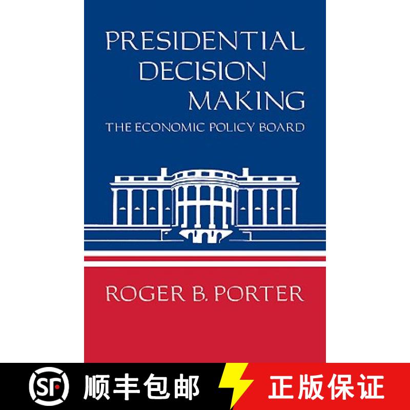 【3-4周达】Presidential Decision Making: The Economic Policy Board [9780521233378]