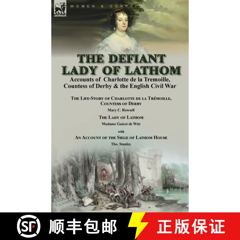 【2-3周达】The Defiant Lady of Lathom: Accounts of Charlotte de la Tremoille, Countess of Derby & the... [9781915234070]