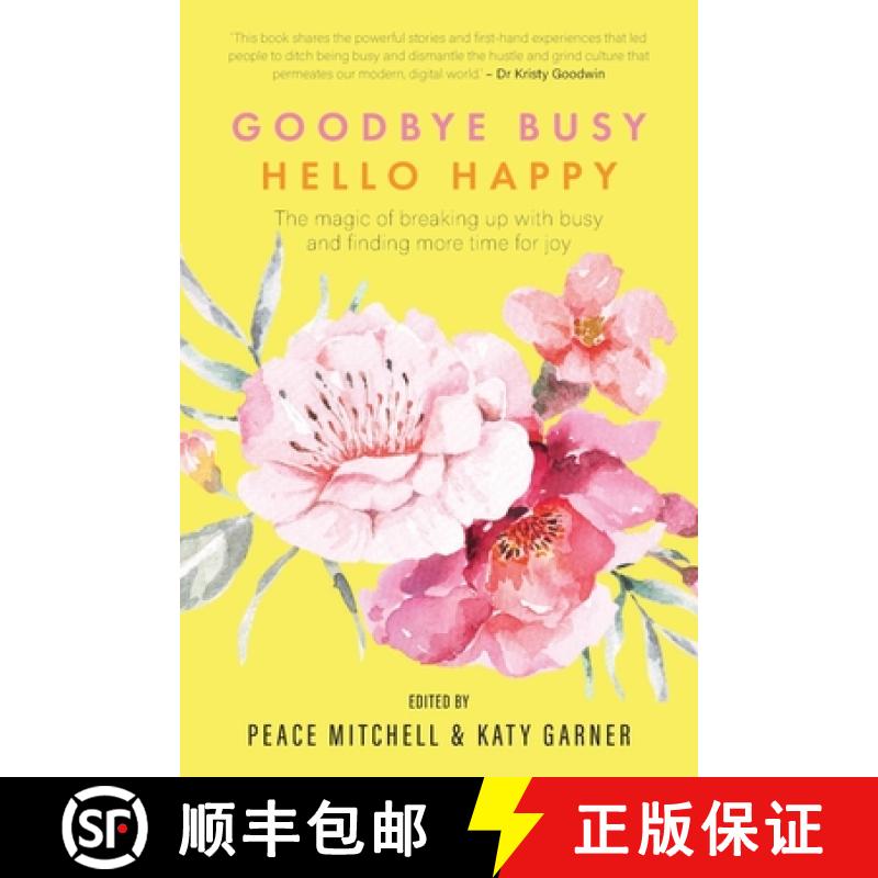 【3-4周达】Goodbye Busy, Hello Happy: The magic of breaking up with busy and finding more time for joy [9780645514063]
