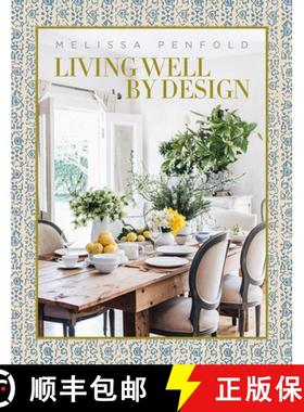 【3-4周达】Living Well by Design: Melissa Penfold--How to Create a Home That Engages Your Senses and ... [9780865653955]