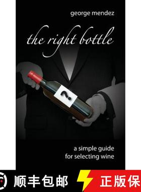 预订 The Right Bottle: A Simple Guide For Selecting Wine [9780991408993]